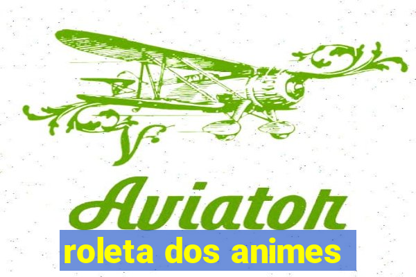 roleta dos animes